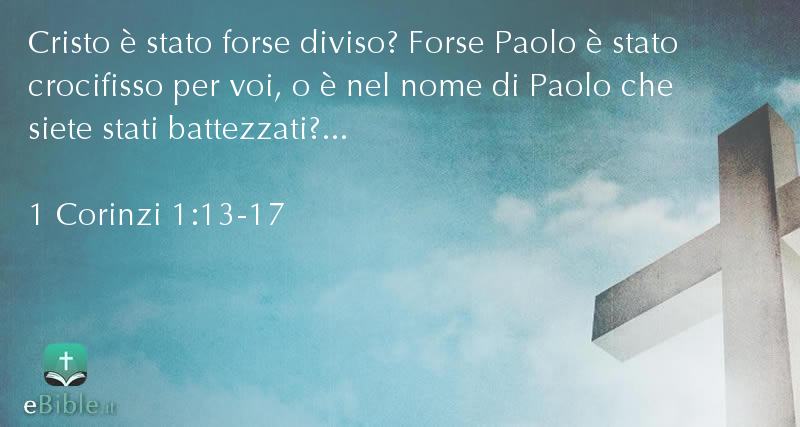 Bibbia 1 Corinzi capitolo 1 versetti 13:17