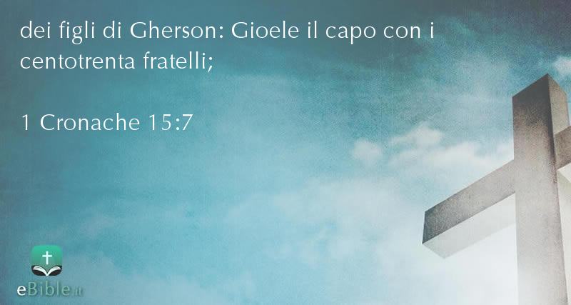 Bibbia 1 Cronache capitolo 15 versetto 7