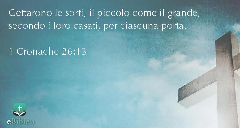 Bibbia 1 Cronache capitolo 26 versetto 13