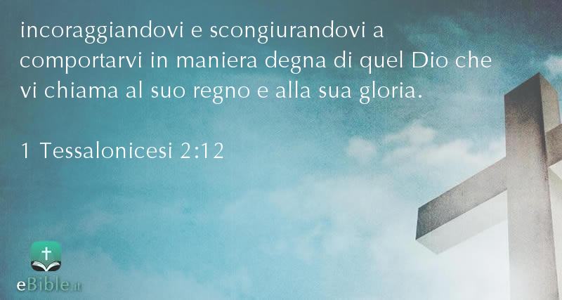Bibbia 1 Tessalonicesi capitolo 2 versetto 12