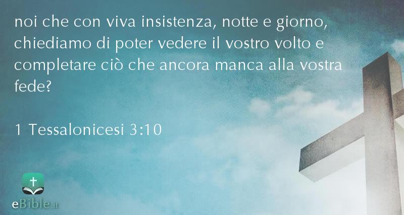 Bibbia 1 Tessalonicesi capitolo 3 versetto 10