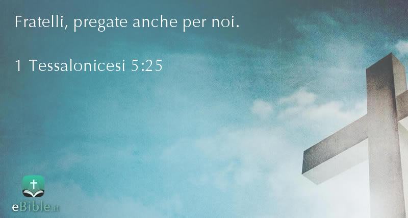 Bibbia 1 Tessalonicesi capitolo 5 versetto 25