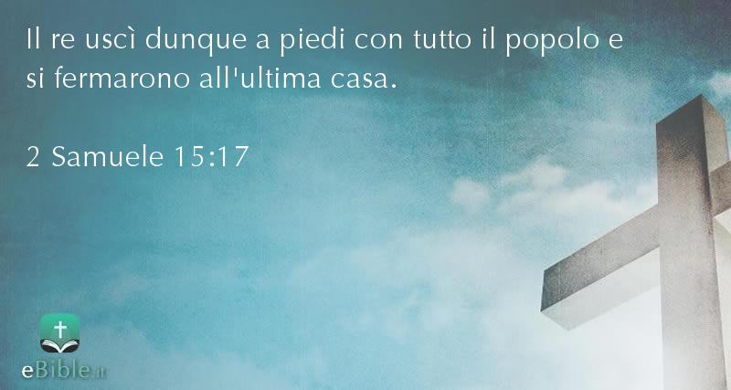 Bibbia 2 Samuele capitolo 15 versetto 17