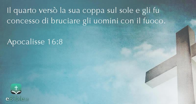 Bibbia Apocalisse capitolo 16 versetto 8