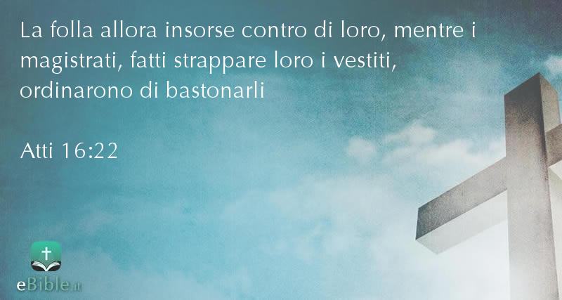 Bibbia Atti capitolo 16 versetto 22