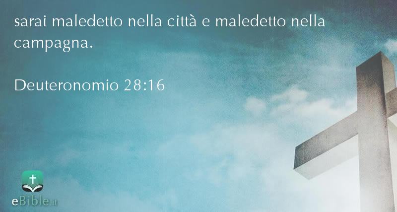 Bibbia Deuteronomio capitolo 28 versetto 16