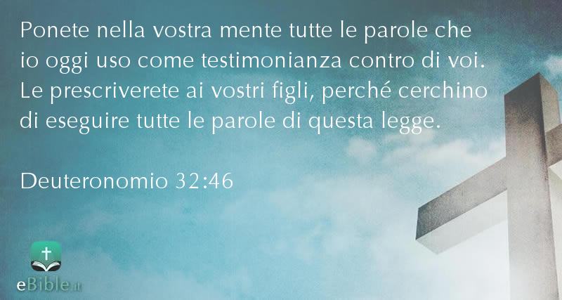 Bibbia Deuteronomio capitolo 32 versetto 46