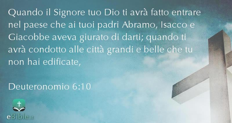 Bibbia Deuteronomio capitolo 6 versetto 10