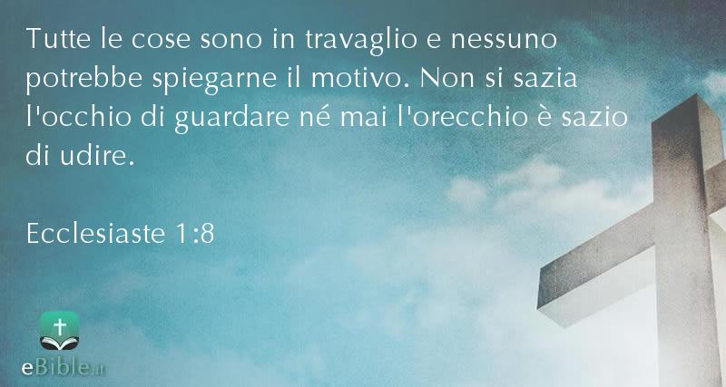 Bibbia Ecclesiaste capitolo 1 versetto 8