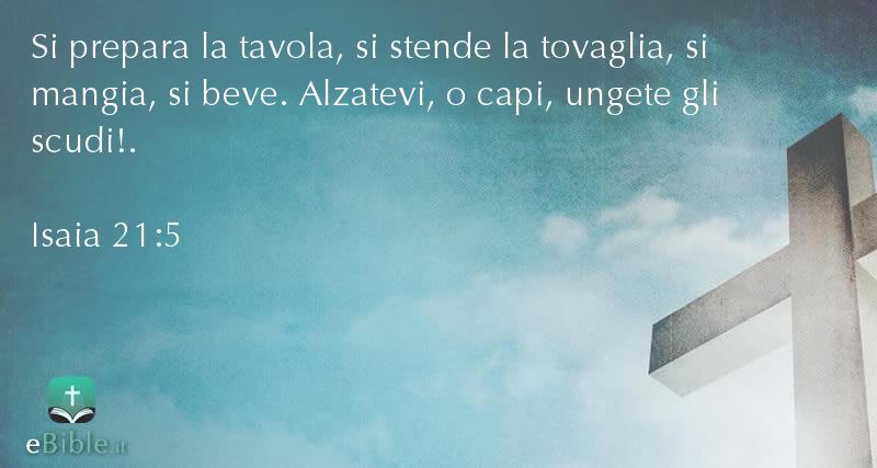 Bibbia Isaia capitolo 21 versetto 5