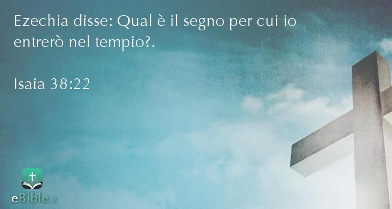 Bibbia Isaia capitolo 38 versetto 22
