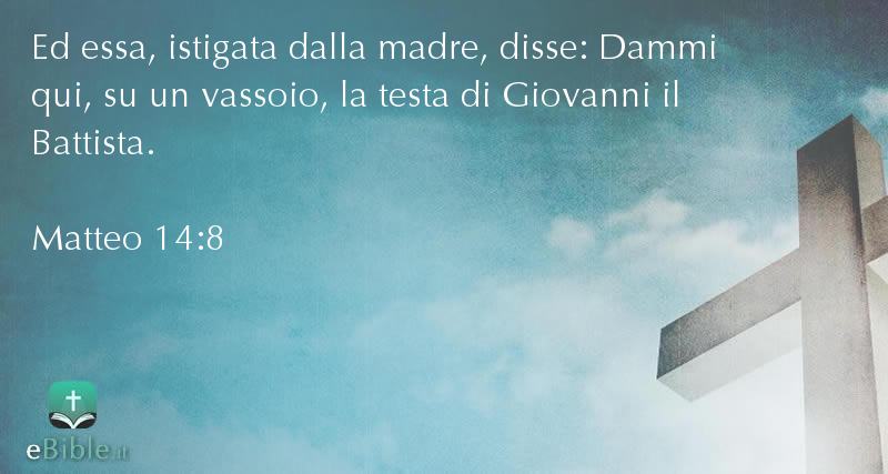 Bibbia Matteo capitolo 14 versetto 8