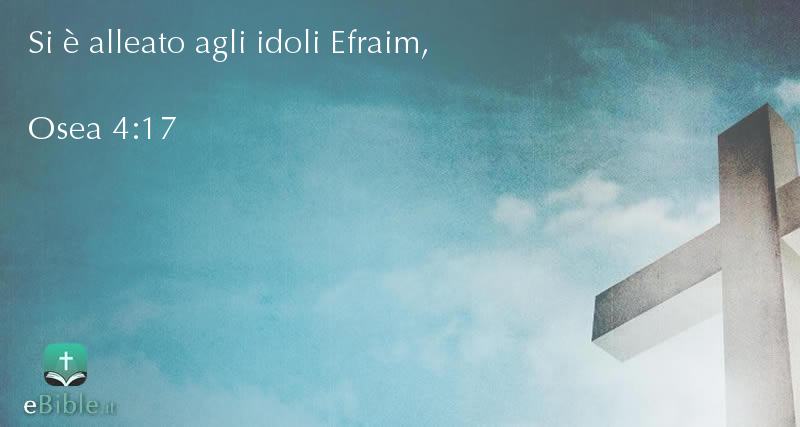 Bibbia Osea capitolo 4 versetto 17