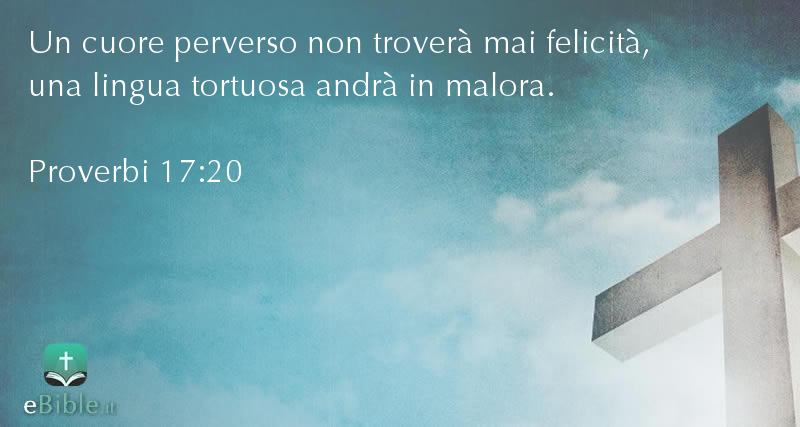 Bibbia Proverbi capitolo 17 versetto 20