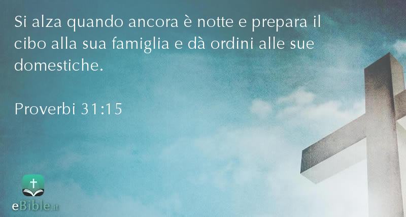 Bibbia Proverbi capitolo 31 versetto 15