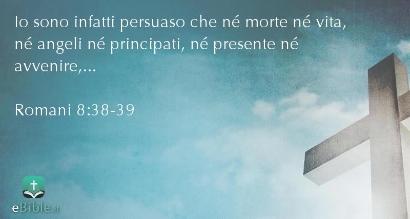 Bibbia Romani capitolo 8 versetti 38:39