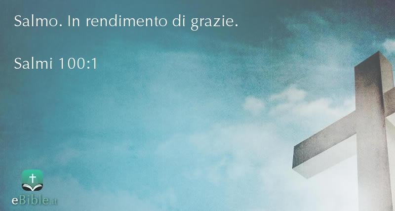Bibbia Salmi capitolo 100 versetto 1