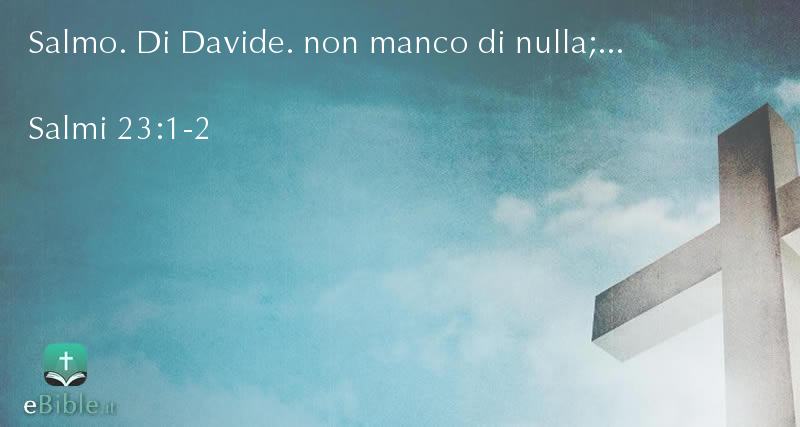 Bibbia Salmi capitolo 23 versetti 1:2